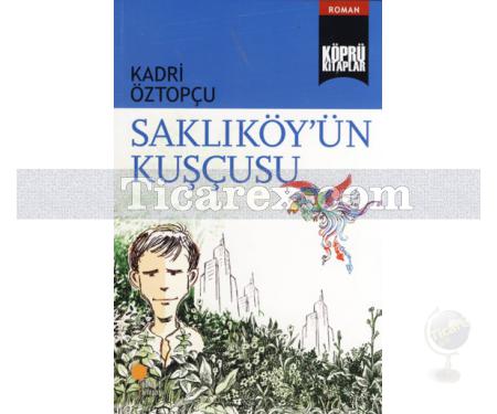 Saklıköy'ün Kuşçusu | Kadri Öztopçu - Resim 1