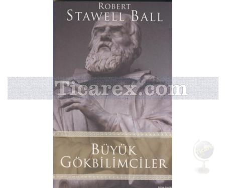 Büyük Gökbilimciler | Robert Stawell Ball - Resim 1