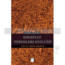 Ansiklopedik Edebiyat Terimleri Sözlüğü | Turan Karataş