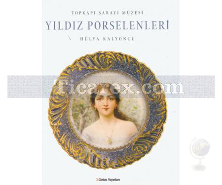 Yıldız Porselenleri | Topkapı Sarayı Müzesi | Hülya Kalyoncu - Resim 1
