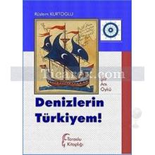 Denizlerin Türkiyem! | Rüstem Kurtoğlu