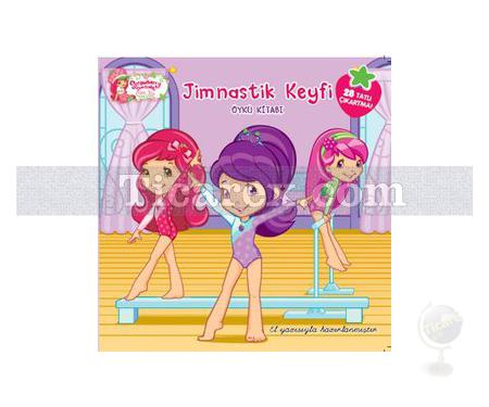Çilek Kız Jimnastik Keyfi Öykü Kitabı | Kolektif - Resim 1
