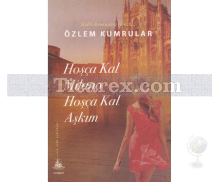 Hoşça Kal Milano Hoşça Kal Aşkım | Özlem Kumrular - Resim 1