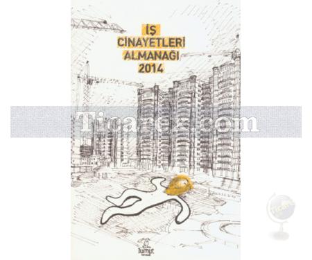 İş Cinayetleri Almanağı 2014 | Kolektif - Resim 1