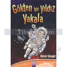 Gökten Bir Yıldız Yakala | Melek Güngör