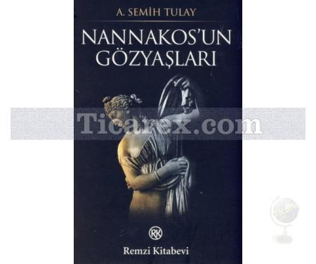 Nannakos'un Gözyaşları | A. Semih Tulay - Resim 1