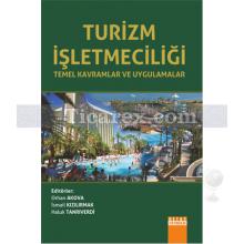 Turizm İşletmeciliği Temel Kavramlar ve Uygulamalar | Haluk Tanrıverdi, İsmail Kızılırmak, Orhan Akova