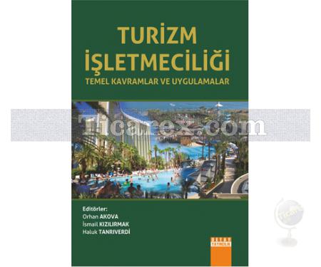 Turizm İşletmeciliği Temel Kavramlar ve Uygulamalar | Haluk Tanrıverdi, İsmail Kızılırmak, Orhan Akova - Resim 1