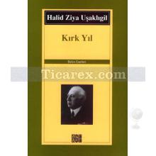 Kırk Yıl | Halid Ziya Uşaklıgil