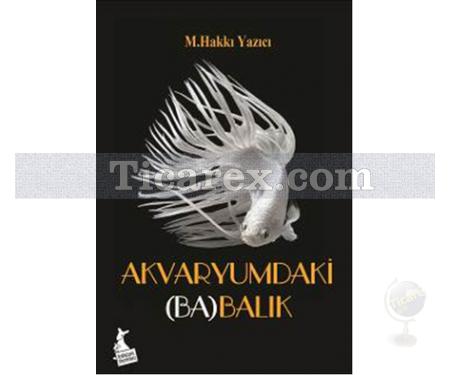 Akvaryumdaki (Ba)Balık | M. Hakkı Yazıcı - Resim 1