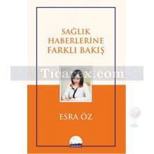 Sağlık Haberlerine Farklı Bakış | Esra Öz