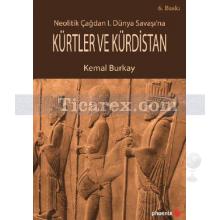 Kürtler ve Kürdistan | Neolitik Çağdan 1. Dünya Savaşı'na | Kemal Burkay