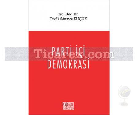 Parti İçi Demokrasi | Tevfik Sönmez Küçük - Resim 1