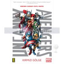Uncanny Avengers 1 - Kırmızı Gölge | Rick Remender