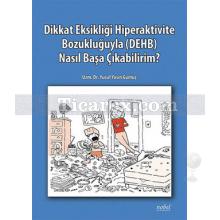 Dikkat Eksikliği Hiperaktivite Bozukluğuyla (DEHB) Nasıl Başa Çıkabilirim | Yusuf Yasin Gümüş