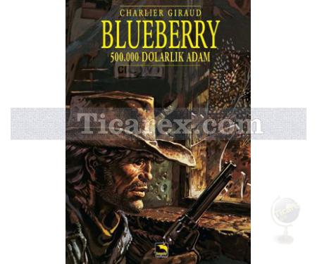 Blueberry Cilt: 3 - 500.000 Dolarlık Adam | Jean-Michel Charlier - Resim 1