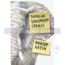 Duyulur Dünyanın Şakası | Feride Çetin