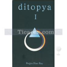Ditopya 1 | Buğra Han Baş