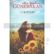 Bir Yalnız Günebakan | Nur Ötken