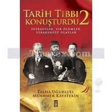 Tarih Tıbbı Konuşturdu 2 | Talha Uğurluel, Muammer Kayatekin