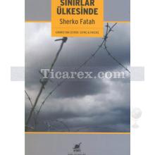 Sınırlar Ülkesinde | Sherko Fatah