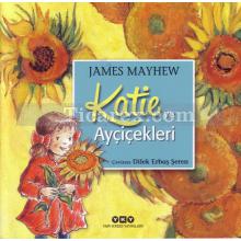 Katie ve Ayçiçekleri | James Mayhew