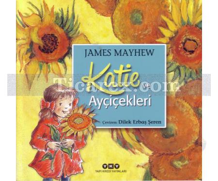 Katie ve Ayçiçekleri | James Mayhew - Resim 1
