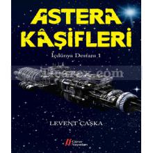 Astera Kaşifleri | İçdünya Destanı 1 | Levent Çaşka