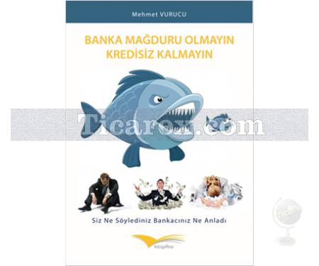 Banka Mağduru Olmayın Kredisiz Kalmayın | Mehmet Vurucu - Resim 1