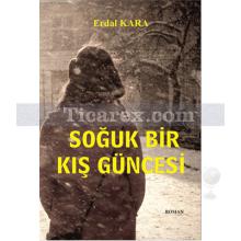 Soğuk Bir Kış Güncesi | Erdal Kara