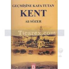 Geçmişine Kafa Tutan Kent | Ali Sözer