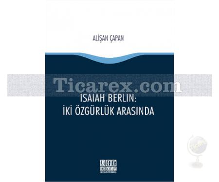 İsaiah Berlin - İki Özgürlük Arasında | Alişan Çapan - Resim 1