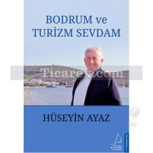 Bodrum ve Turizm Sevdam | Hüseyin Ayaz