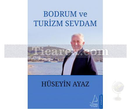 Bodrum ve Turizm Sevdam | Hüseyin Ayaz - Resim 1