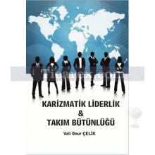 Karizmatik Liderlik Takım Bütünlüğü | Veli Onur Çelik