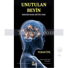 Unutulan Beyin | Turan İtil