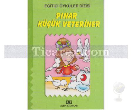 Pınar Küçük Veteriner | Eğitici Öyküler Dizisi | Hülya Şat - Resim 1