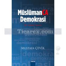 Müslümanca Demokrasi | Mustafa Çevik