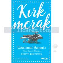 Kırk Merak | Uzanma Sanatı | Bernd Brunner