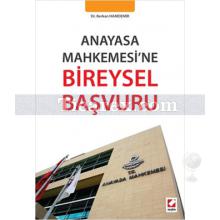 Anayasa Mahkemesi'ne Bireysel Başvuru | Berkan Hamdemir