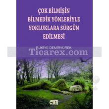 cok_bilmisin_bilmedik_yonleriyle_yokluklara_surgun_edilmesi