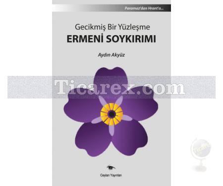 Gecikmiş Bir Yüzleşme Ermeni Soykırımı | Aydın Akyüz - Resim 1