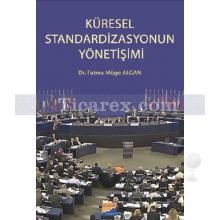 Küresel Standardizasyonun Yönetişimi | Fatma Müge Algan