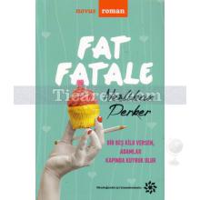 Fat Fatale | Neslihan Perker