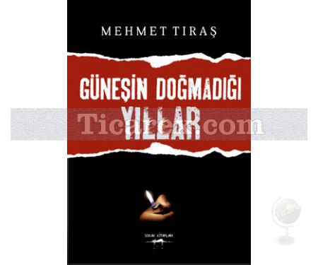 Güneşin Doğmadığı Yıllar | Mehmet Tıraş - Resim 1