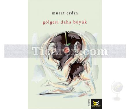 Gölgesi Daha Büyük | Murat Erdin - Resim 1