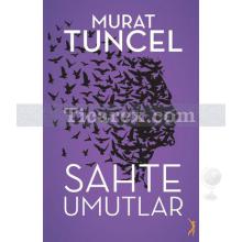 Sahte Umutlar | Murat Tuncel