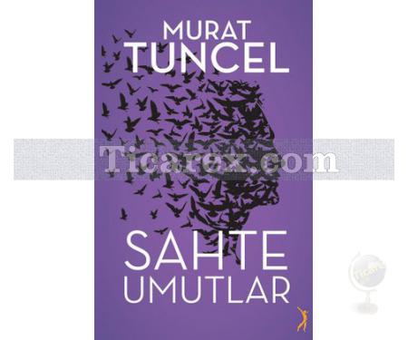 Sahte Umutlar | Murat Tuncel - Resim 1