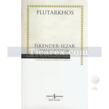 İskender - Sezar / Paralel Hayatlar | ( Ciltli ) | Plutarkhos