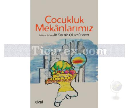 Çocukluk Mekanlarımız | Yasemin Çakırer Özservet - Resim 1